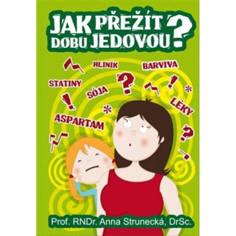 Jak přežít dobu jedovou (Anna Strunecká)